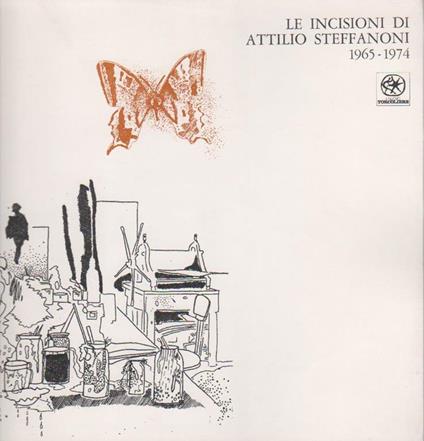 Le incisioni di Attilio Steffanoni 1965-1974 - Attilio Steffanoni - copertina