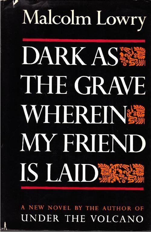 Dark as the grave. Wherein my friend is laid - Malcolm Lowry - copertina