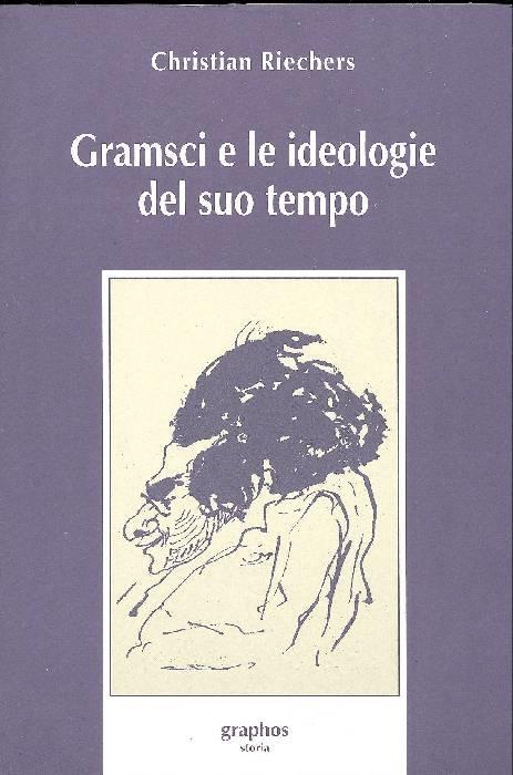 Gramsci e le ideologie del suo tempo - Christian Riechers - copertina
