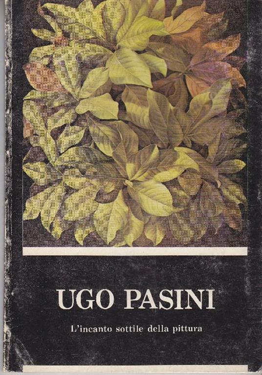 Ugo Pasini. L'incanto sottile della pittura - Ugo Pasini - copertina