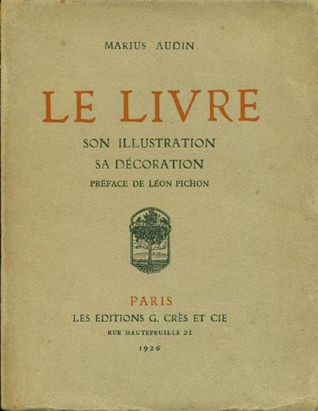 Le livre. Son illustration sa décoration - Marius Audin - copertina