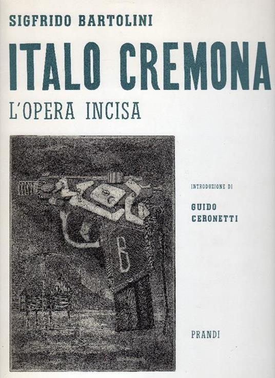 Italo Cremona. L'opera incisa - Sigfrido Bartolini - copertina