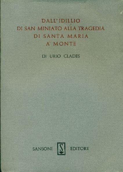 Dall'idillio di San Miniato alla tragedia di Santa Maria a Monte - Urio Clades - copertina