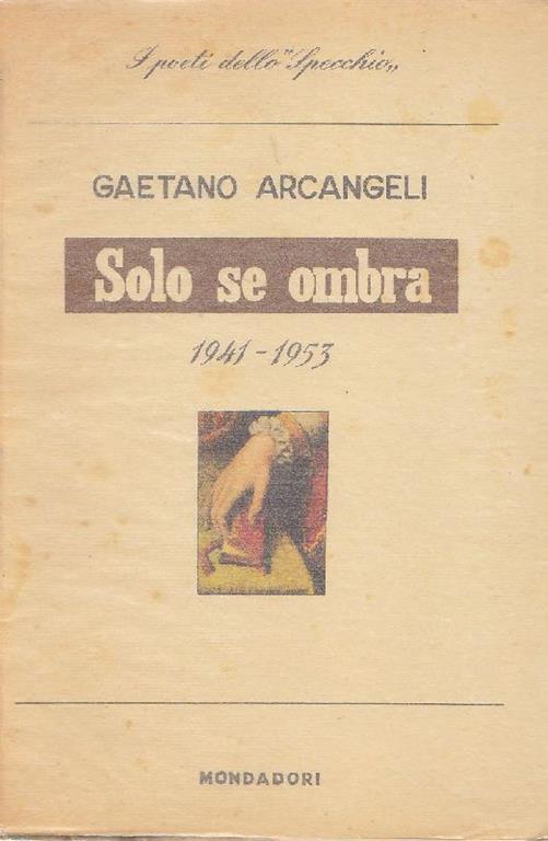Solo se ombra e altre poesie (1941 1953) - Gaetano Arcangeli - copertina
