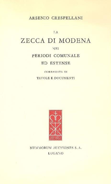 La Zecca di Modena nei periodi comunale ed estense (corredata di tavole e documenti) - Arsenio Crespellani - copertina