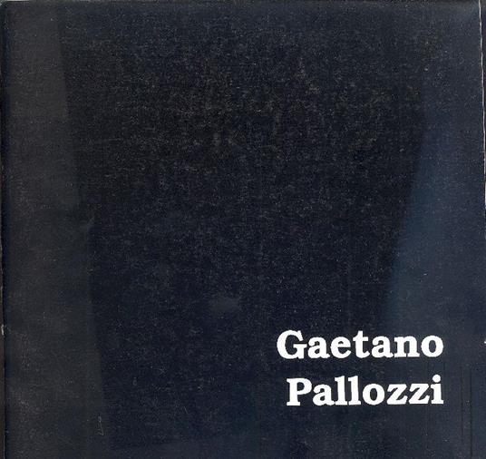 Gaetano Pallozzi. Mostra Antologica - Gaetano Pallozzi - copertina