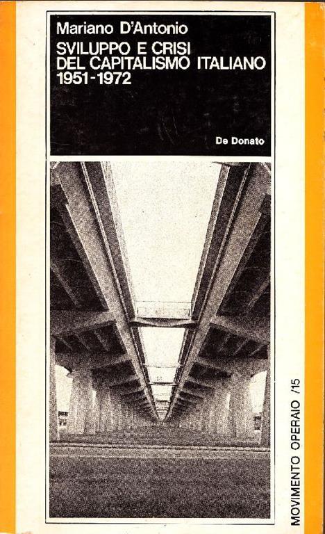 Sviluppo e crisi del capitalismo italiano 1951-1972 - Mariano D'Antonio - copertina