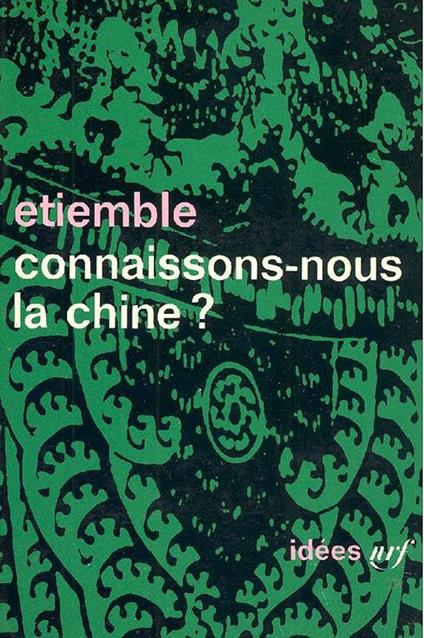 Connaissons-nous la Chine? - René Etiemble - copertina