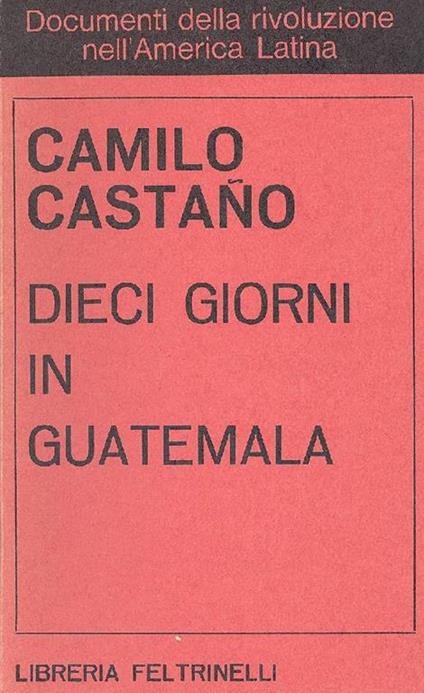 Dieci giorni in Guatemala - Camilo Castano - copertina