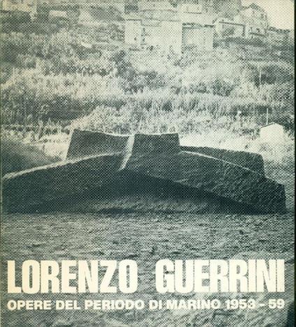 Lorenzo Guerrini. Opere del periodo di Marino 1953-59 - Lorenzo Guerrini - copertina