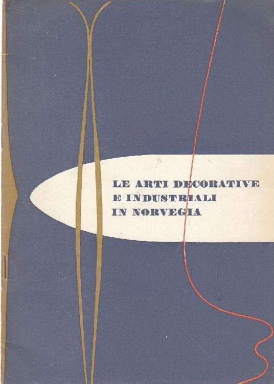 Le arti decorative e industriali in Norvegia - Paolo Colombo - copertina