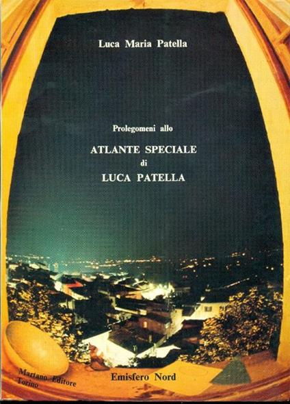 Prolegomeni allo Atlante speciale di Luca Patella - Luca Maria Patella - copertina