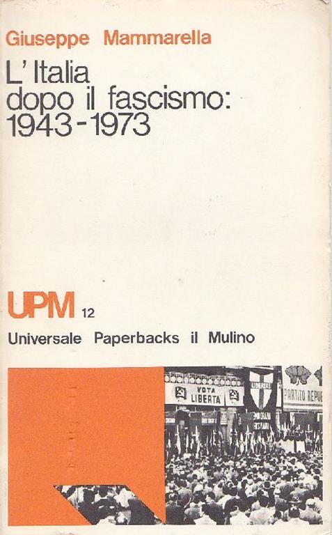 L' Italia dopo il fascismo: 1943-1973 - Giuseppe Mammarella - copertina