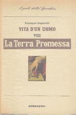 Vita d'un uomo. Poesie V. La terra promessa. Frammenti