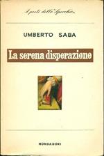 La serena disperazione 1913-1915. Prima edizione