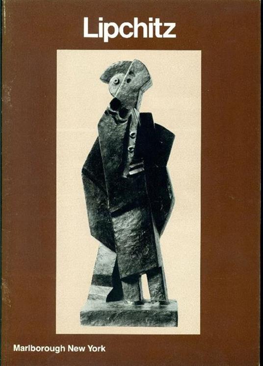 Jacques Lipchitz (1891-1973). Sculptures and Drawings from the Cubist Epoch - Jacques Lipchitz - copertina