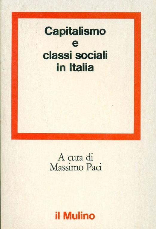 Capitalismo e classi sociali in Italia - Massimo Paci - copertina