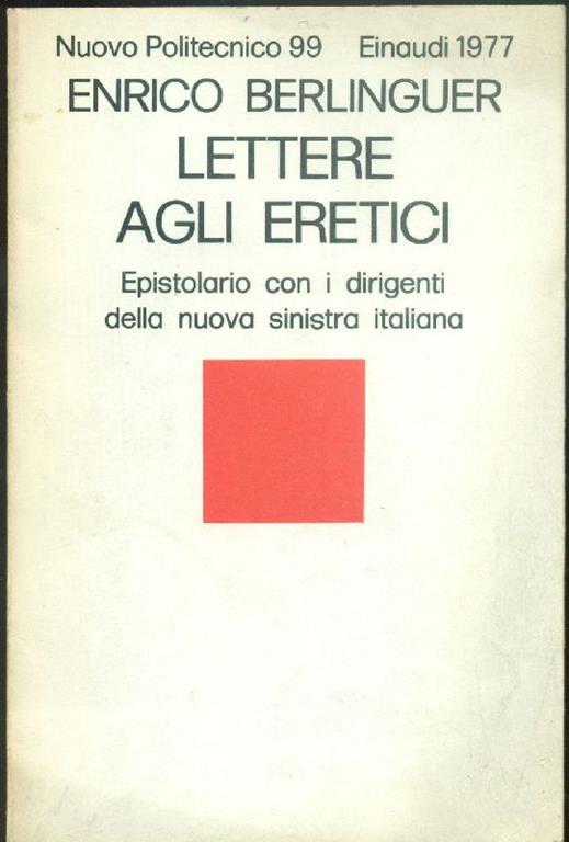 Lettere agli eretici. Epistolario con i dirigenti della nuova sinistra  italiana - Enrico Berlinguer - Libro Usato - Edizione Privata - | IBS