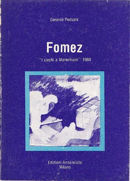 Fomez. ''I ciechi a Marechiarò' 1980 e altre opere - Gerardo Pedicini - copertina