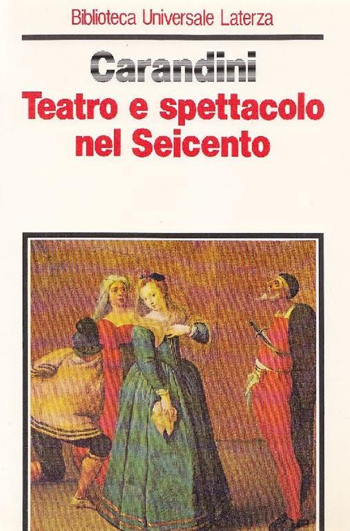 Teatro e spettacolo nel Seicento - Silvia Carandini - copertina