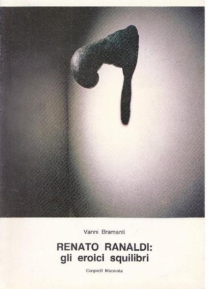 Renato Ranaldi: gli eroici squilibri - copertina