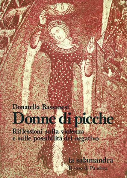 Donne di picche. Riflessioni sulla violenza e sulle possibilità del negativo - Donatella Bassanesi - copertina