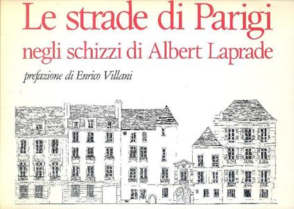 Le strade di Parigi negli schizzi di Albert Laprade - Enrico Villani - copertina