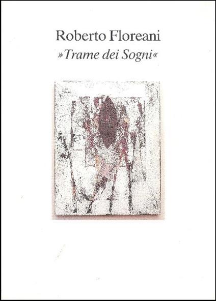 Roberto Floreani ''Trame dei Sognì' - Robert Knafo - copertina