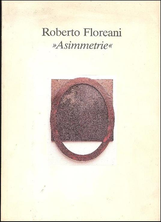 Roberto Floreani ''Asimmetrie'' - Roberto Floreani - copertina