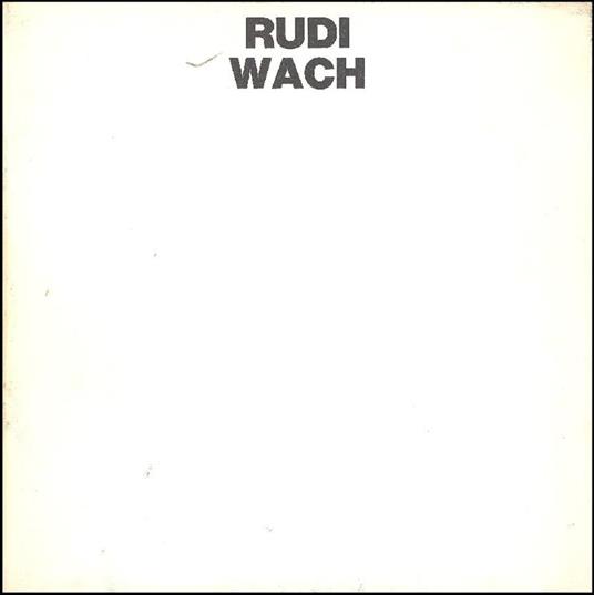 Rudi Wach. Sculture e disegni - Rudi Wach - 2