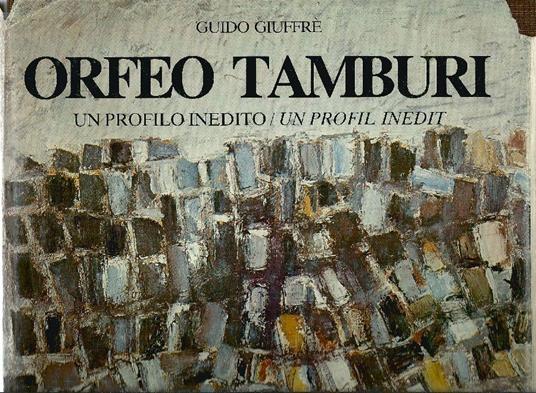Orfeo Tamburi. Un profilo inedito. Un profil inedit 1955/1965 - Guido Giuffré - copertina