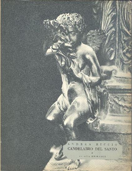 Andrea Riccio. Candelabro del Santo - Leo Planiscig - copertina