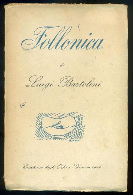 Follonica ed altri 14 capitoli ad umore amoroso. Copia autografata - Luigi Bartolini - copertina