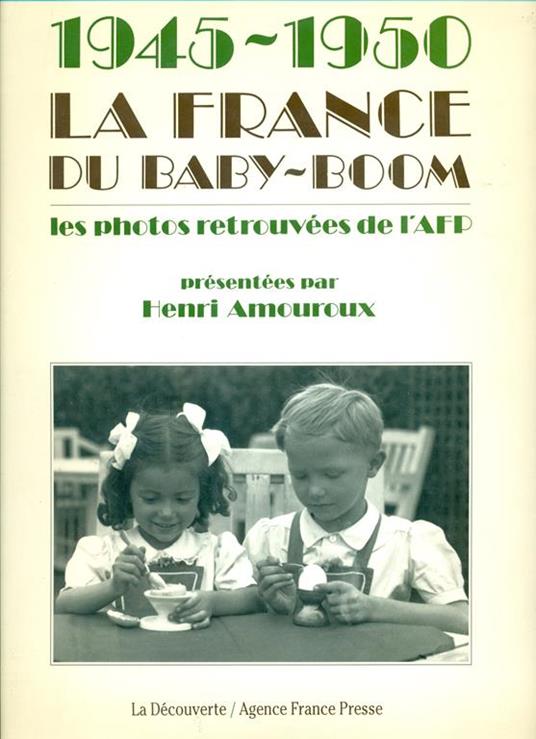 1945-1950 La France Du Baby-Boom. Les Photos Retrouvées De L'Afp - Henri Amouroux - copertina