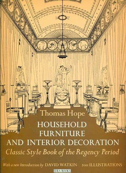 Household Furniture and Interior Decoration. Classic Style Book of the Regency Period - Thomas Hope - copertina