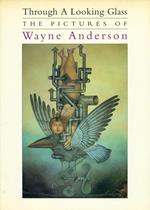 Through a Looking Glass. The Pictures Of Wayne Anderson