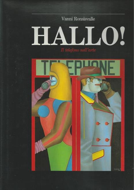 Hallo! Il telefono nell'arte - Hallo 2. Il telefono nella memoria privata - Hallo 2000. Il telefono nel terzo millennio/incontri - Vanni Ronsisvalle - copertina