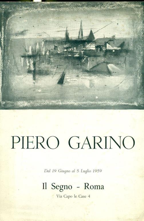 Piero Garino. Dal 19 Giugno al 5 Luglio 1959. Il Segno, Roma - Piero Garino - copertina