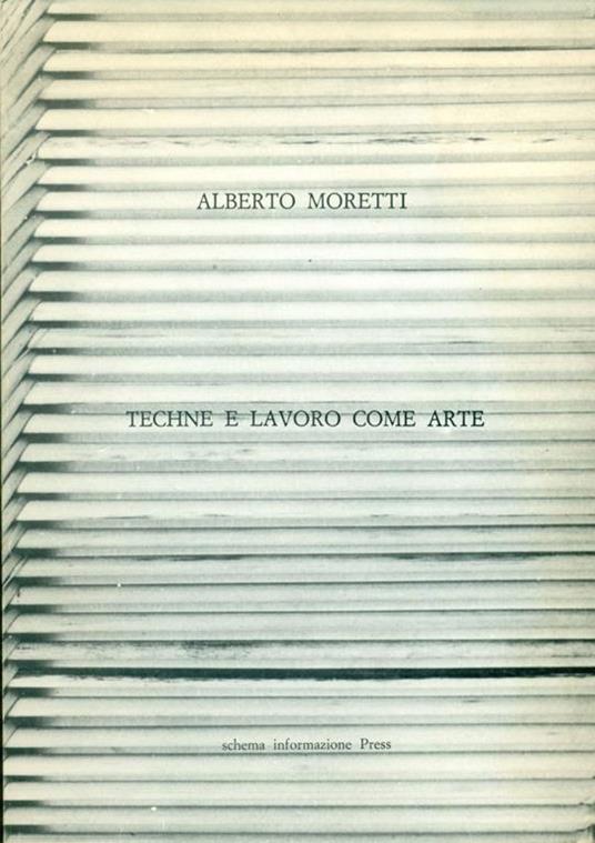 Techne e lavoro come arte - Alberto Moretti - copertina