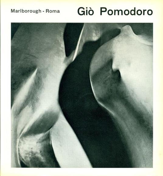 Giò Pomodoro. Galleria Marlborough 1964 - Giò Pomodoro - copertina