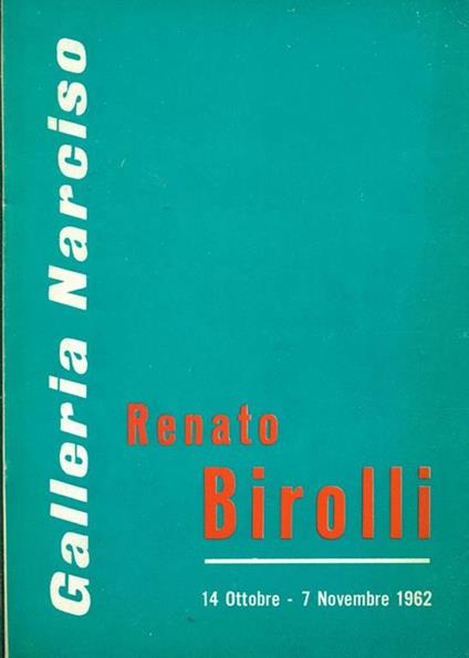 Renato Birolli. Galleria Narciso 1962 - Renato Birolli - copertina