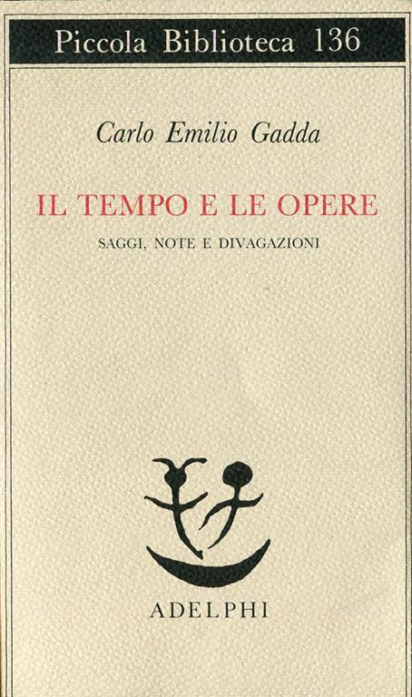 Il tempo e le opere - Carlo Emilio Gadda - Libro Usato - Adelphi - Piccola  biblioteca Adelphi