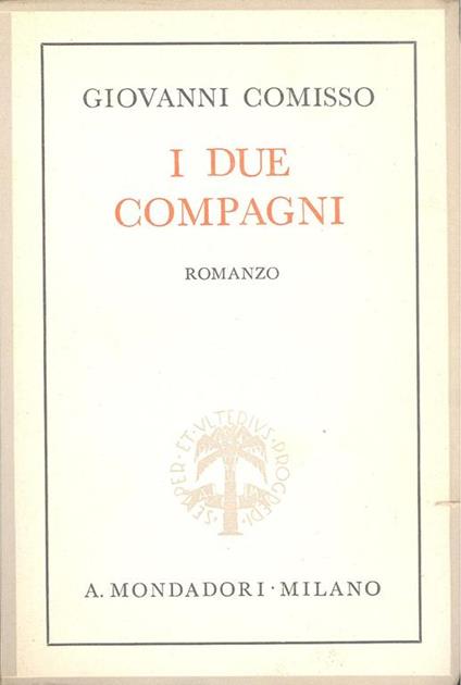 I due compagni. Prima edizione - Giovanni Comisso - copertina