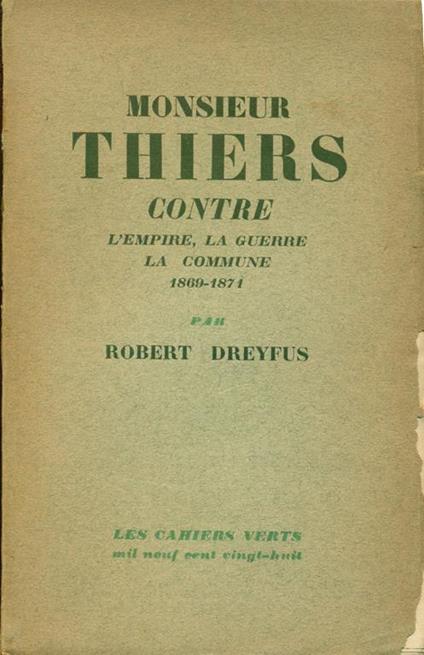 Monsieur Thiers contre l'empire la guerre la commune 1869-1871 - Robert Dreyfus - copertina