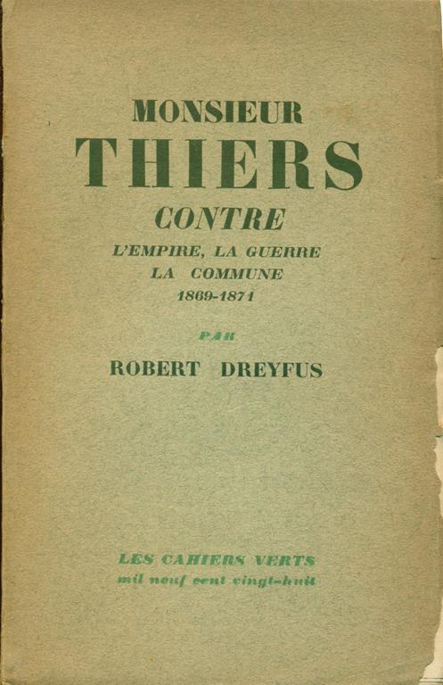 Monsieur Thiers contre l'empire la guerre la commune 1869-1871 - Robert Dreyfus - copertina