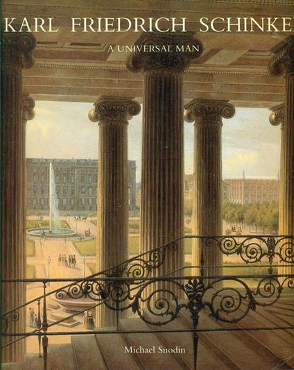 Karl Friedrich Schinkel. A Universal Man - Michael Snodin - copertina