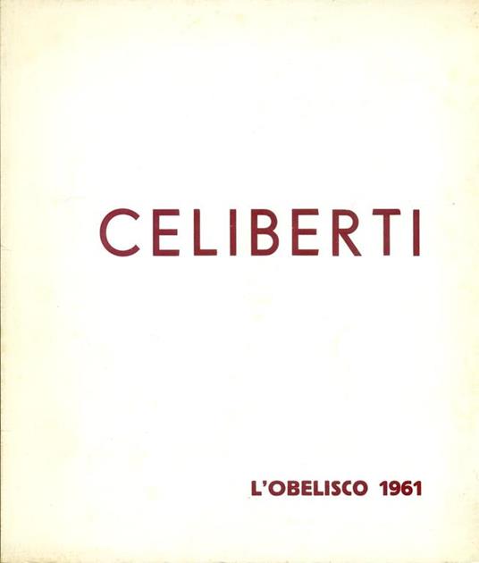 Celiberti. L'Obelisco 1961 - Giorgio Celiberti - copertina