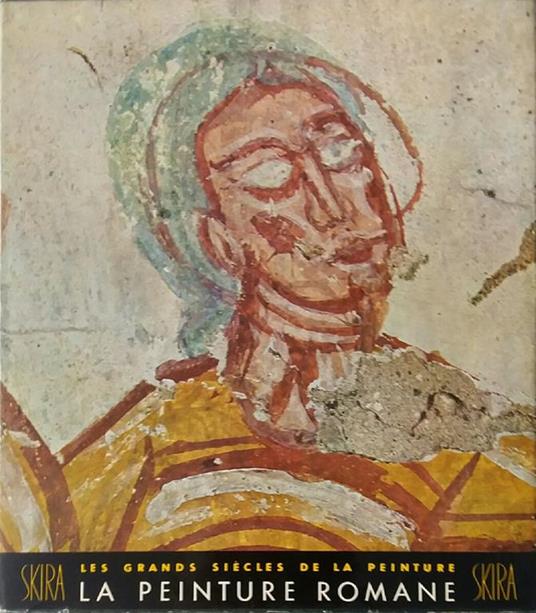 Les Grands Siècle de la Peinture. La Peinture Romane du onziéme au treiziéme siécle - André Grabar - copertina