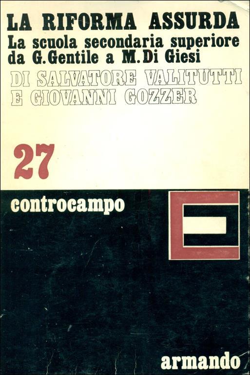 La riforma assurda. La scuola secondaria superiore da G. Gentile a M. Di Giesi - Salvatore Valitutti - copertina