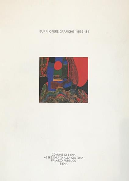 Alberto Burri Opere Grafiche 1959-81 - Alberto Burri - copertina